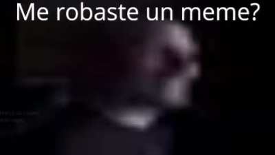 me robaste un meme?