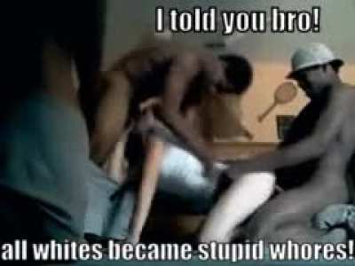 I'm a stupid white whore