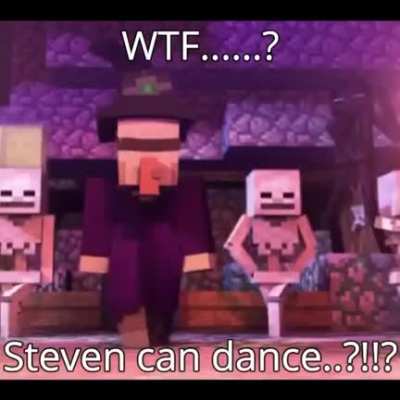 (oc) NAHHH this has to be fake!!! Steven minecraft can&rsquo;t dance,,,. Right?