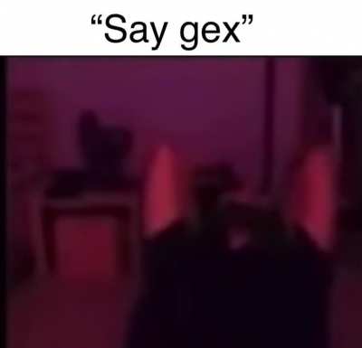 Hehe Funnie! 💢👽 &ldquo;Say gex say gex&rdquo; HAHAHAHA 💢🤬😂😂💥 🗣️ SO FUNNIE!!! HAHAHA