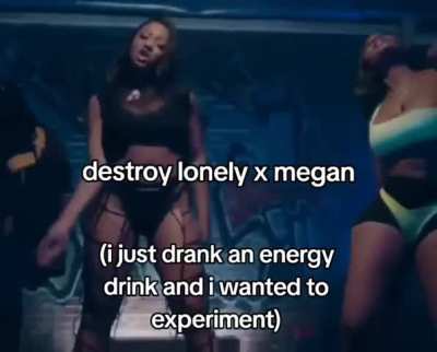 Megan on a destroy lonely beat