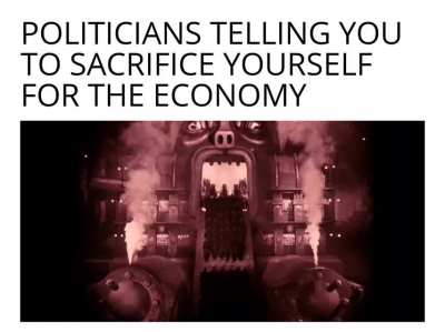 "We must keep the economy running!"