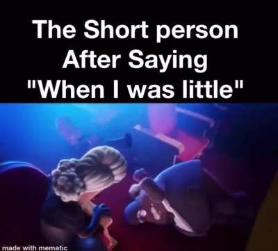 What do you mean &ldquo;when I was&rdquo;