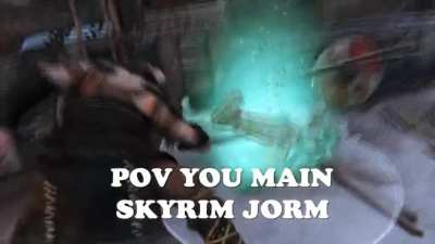 POV, you main Skyrim Jorm