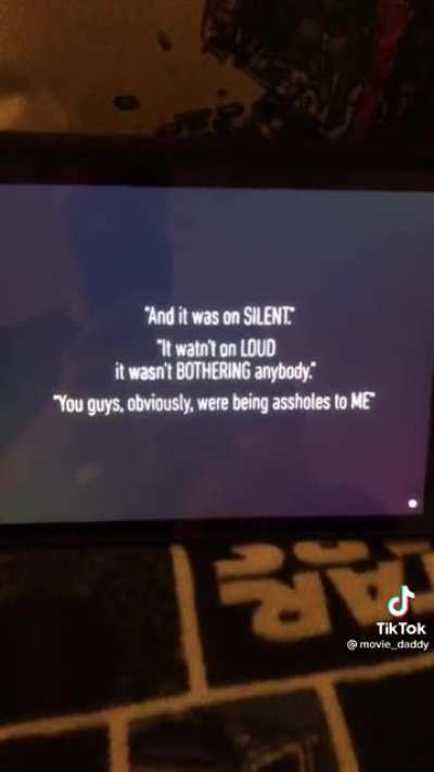 Please put your phone on silent while watching the film. This means you Karen.😂