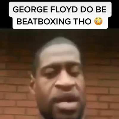 YOOOOO GEORGE BE BEAT BOXING