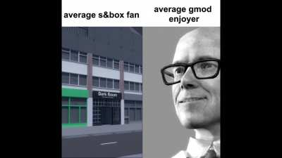 average s&amp;amp;box fan vs average gmod enjoyer