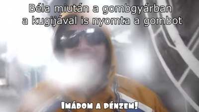 b&eacute;la vagyok b&eacute;la vagyok &eacute;s a gombgy&aacute;rban dolgozom
