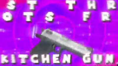 Kitchen gun ftw