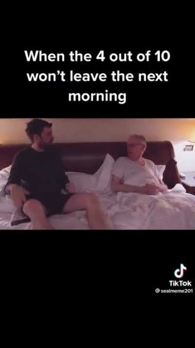 When the 4 out of 10 won&rsquo;t leave the next morning