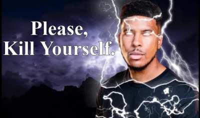 You should kill yourself... NOW!