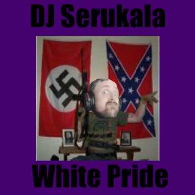 NEW DJ SERUKALA SONG: "White Pride" This song is the final episode of my album, "The Finale Solution". This may be my best song yet.