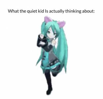 Am quiet kid, can confirm.