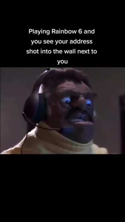 That'd be me because I'd shoot my own address into the wall 🥱🥱