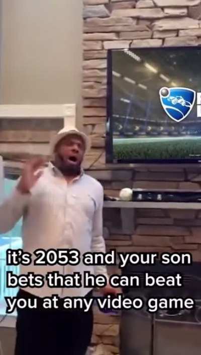 It&acirc;s 2023 and your son bets that he can beat you at any video game..