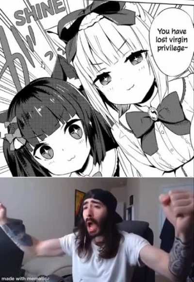 You have lost your virgin privilege