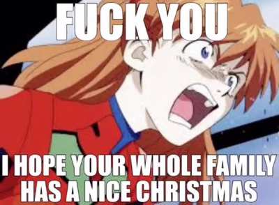 And a happy Hanukkah, asshole.