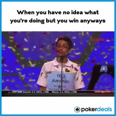 Beginner's luck.