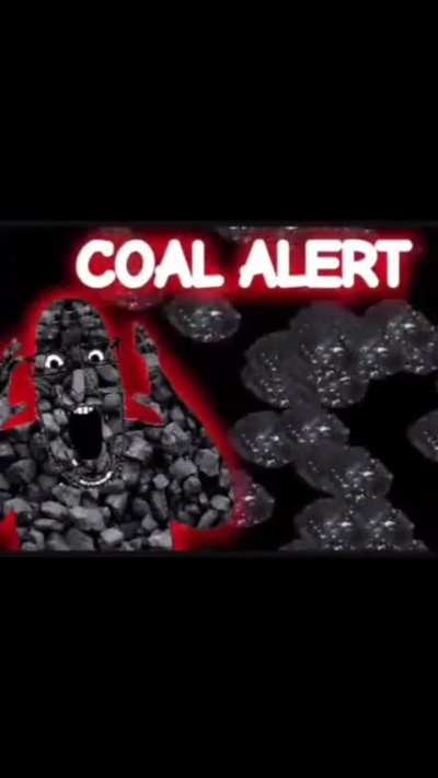 🚨coal alert 🚨