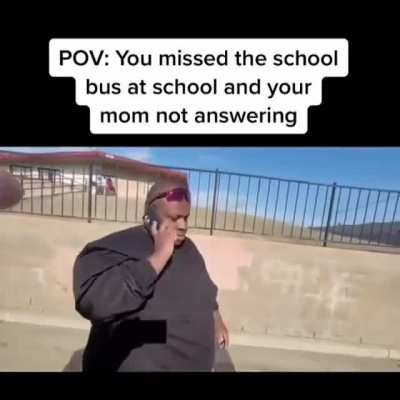 Always hated when I missed the bus