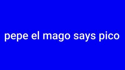 pepe el mago says pico😮😮😮