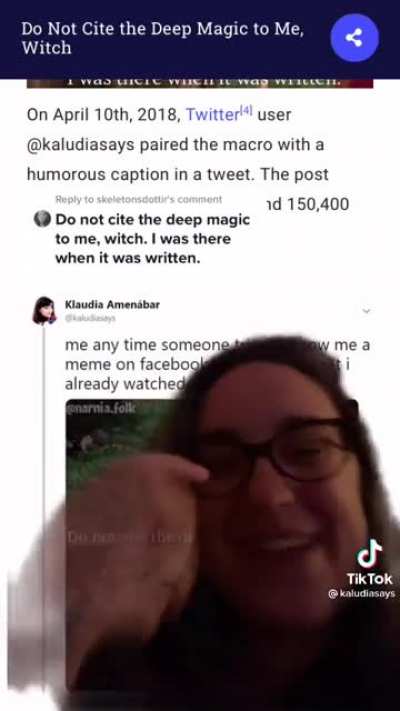 When you find the person who made the &ldquo;don&rsquo;t recite the deep magic to me witch&rdquo; meme