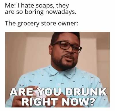 Who likes soaps anyways?