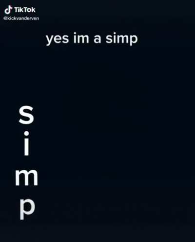 Yea i'm a SIMP 😎😎😎😎😎😎😎😎😎😎