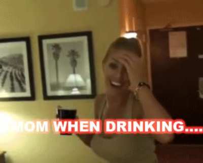 Drunk mom is the best mom