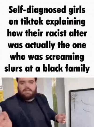 "That was just my 20th personality Bubba from the deep South you ableist scum!"