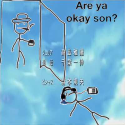 "You good son?"