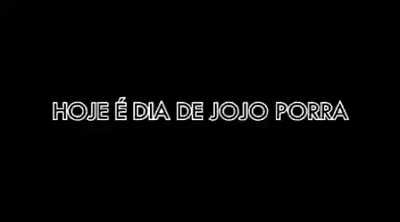 HOJE &Eacute; DIA DE J&Ocirc;J&Ocirc; PORRA