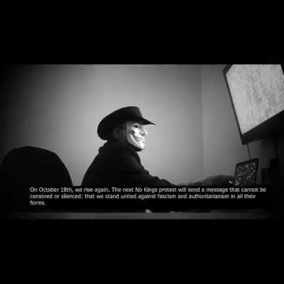 Anonymous Message: No Kings - Stand United Against Authoritarianism (Oct 18)