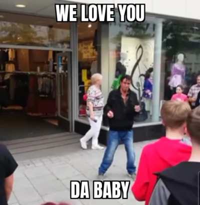 We love you Da Baby