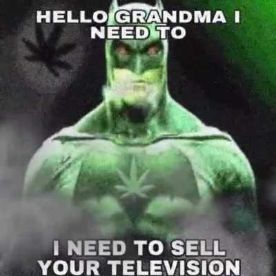 Sorry grandma *cough*