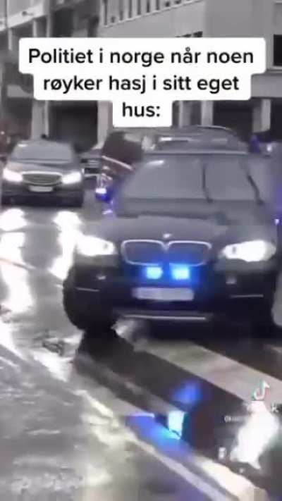 "Police in Norway when someone smoke weed in their own home"