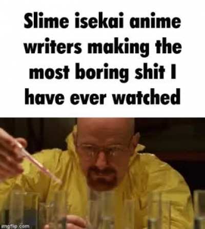 Seriusly, how do people enjoy "I reincarnated as a Slime"? Its actual, below mediocre garbage.