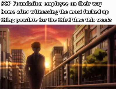 The Foundation does see a lot of horrific shit