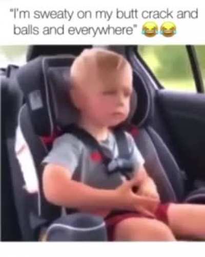 &ldquo;I&rsquo;m sweaty. Where at? On my butcrack and my balls, and everywhere.&rdquo;
