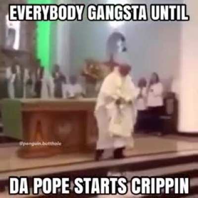 Respect da pope's crippyn 😤😤😤😳