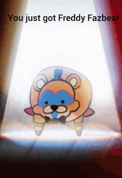 You just got Freddy Fazbear !
