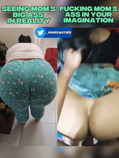 Every Son has imagined fucking their Mom&rsquo;s big juicy ass at least once if not everyday especially when she bends over showing her fat ass on display.