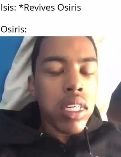 Osiris gets revived by his Wife, who is also his sister