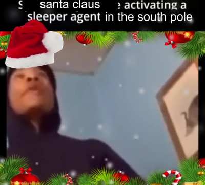santa claus activating his sleeper agent in the south pole
