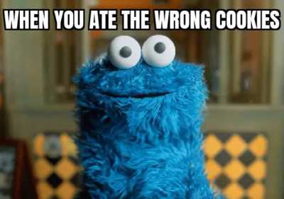 Cookie monster is definitely not ok right now