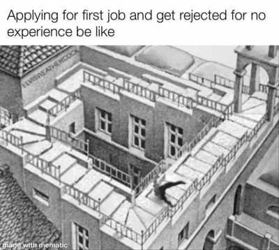 I dont have a job because I don&rsquo;t have experience because I don&rsquo;t have a job