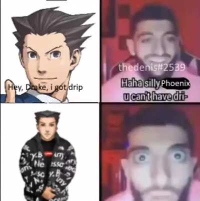 Phoenix got drip. Btw, i am thedenis#2539 on discord. Dont believe me? Dm him and ask if bro_momentuh is him on reddit.