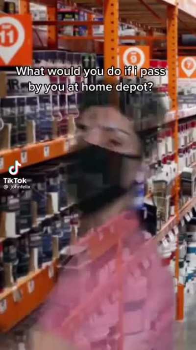 Dont you come at me like that while im home repair shopping