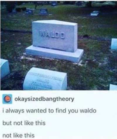 Waldo was found... but found 6 feet under.