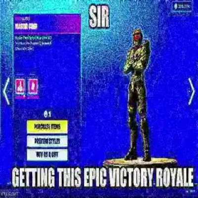 Sir I Must Get This Victory Royale